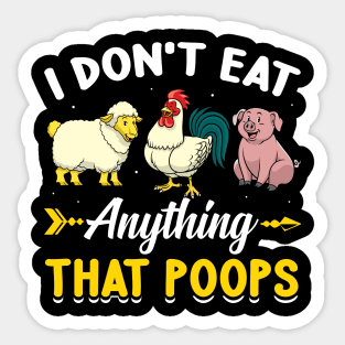 I Don't Eat Anything That Poops Funny Vegan Sticker